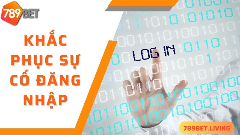 Cách khắc phục các sự cố 789BET đăng nhập không thành công