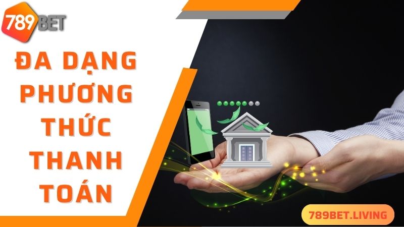 Đa dạng phương thức giao dịch với thời gian xử lý cực nhanh