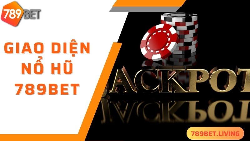 Giao diện cuốn hút khi trải nghiệm tại 789BET nổ hũ