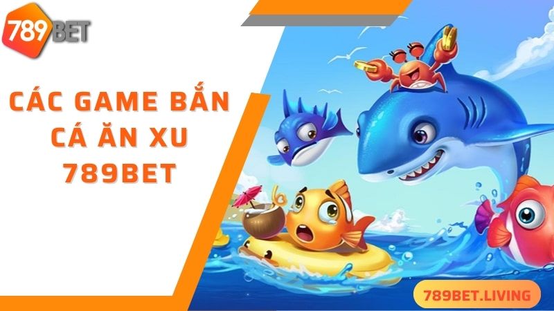 Những trò chơi bắn cá ăn xu đang được yêu thích nhất